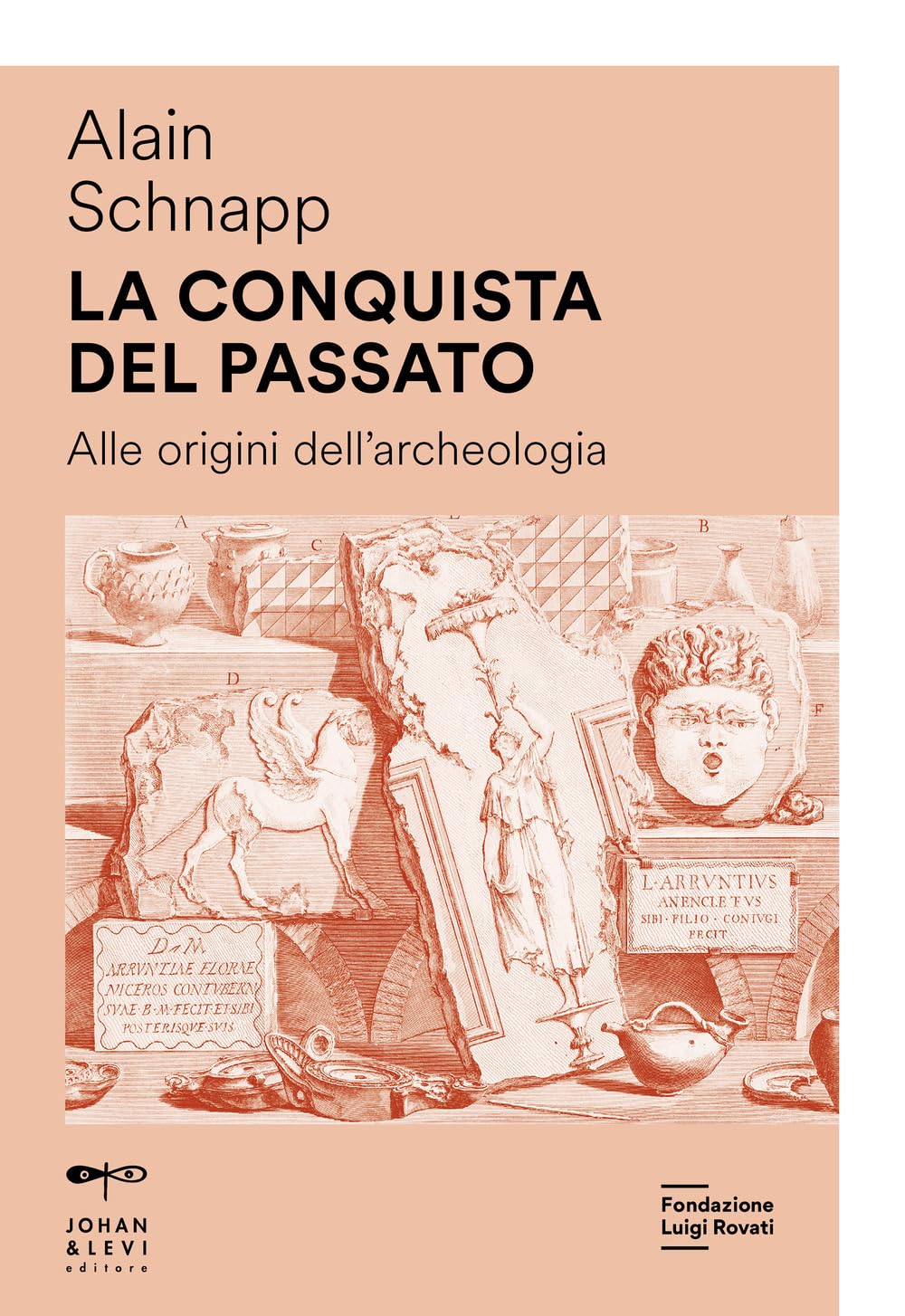 La conquista del passato. Alle origini dell'archeologia book