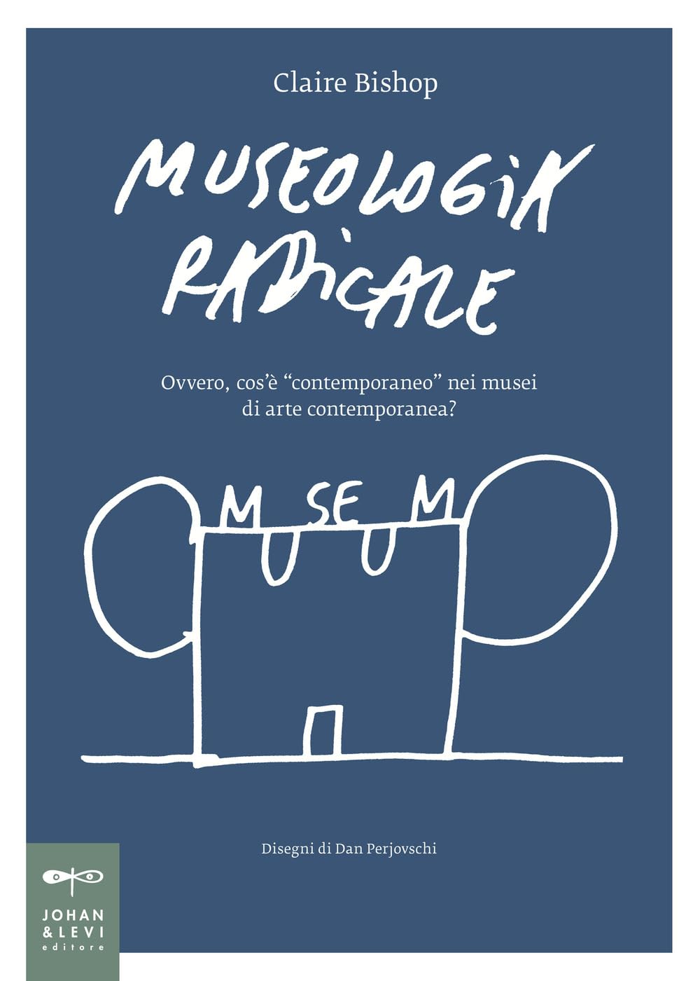 Museologia radicale. Ovvero, cos'è «contemporaneo» nei musei d'arte contemporanea? (Non solo saggi) Social Sciences