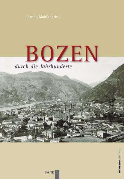 Bozen durch die Jahrhunderte: Band 1 Leisure, Home & Garden