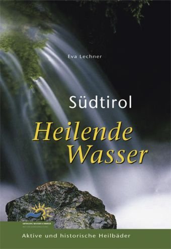 Südtirol, Heilende Wasser: Aktive und historische Heilbäder Leisure, Home & Garden