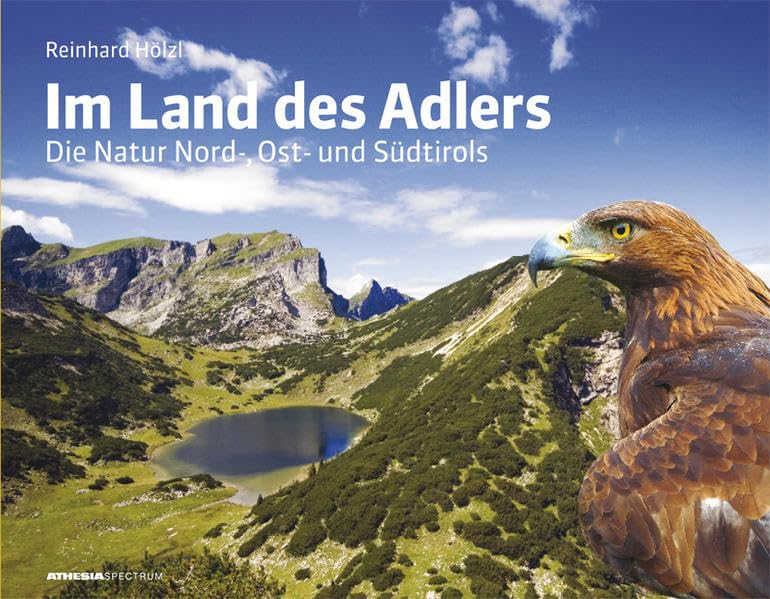 Im Land des Adlers: Die Natur Nord-, Ost- und Südtirols Leisure, Home & Garden