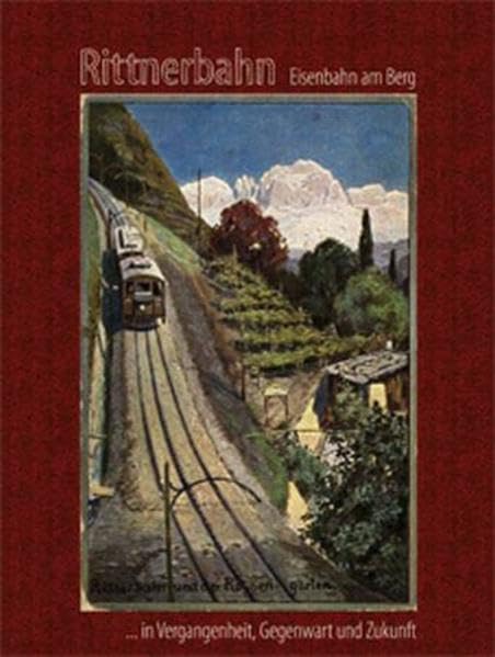 Rittnerbahn. Eisenbahn am Berg in Vergangenheit, Gegenwart und Zukunft Leisure, Home & Garden