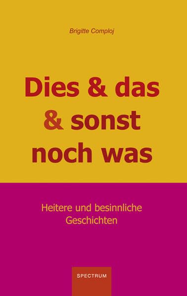 Dies und das und sonst noch was. Heitere und besinnliche Geschichten book