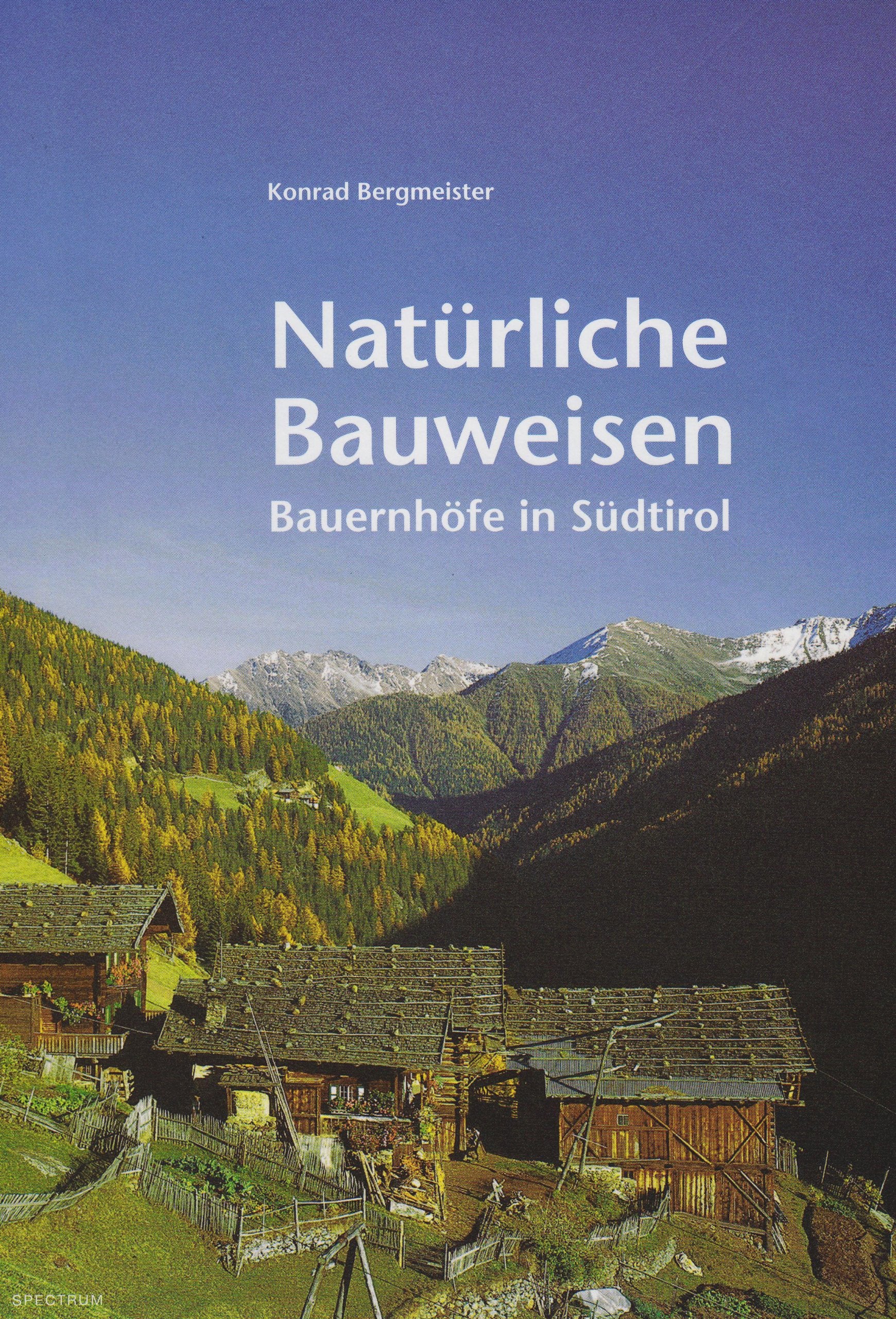 Natürliche Bauweisen: Bauernhöfe in Südtirol Architecture