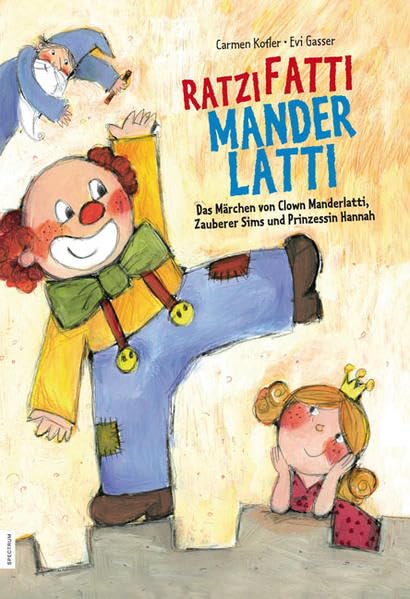 Ratzifatti Manderlatti: Das Märchen von Clown Manderlatti, Zauberer Sims und Prinzessin Hannah Novels & Short Stories