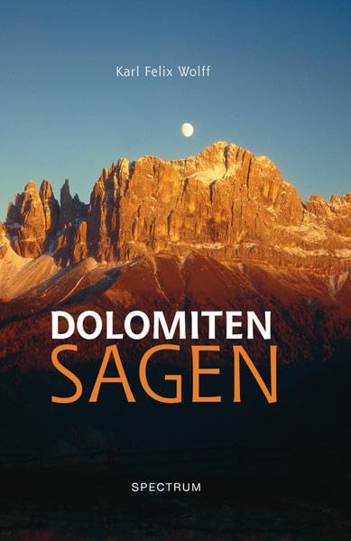 Dolomiten Sagen: Sagen und Überlleferungen, Märchen und Erzählungen der ladinischen und deutschen Dolomitenbewohner Social Sciences