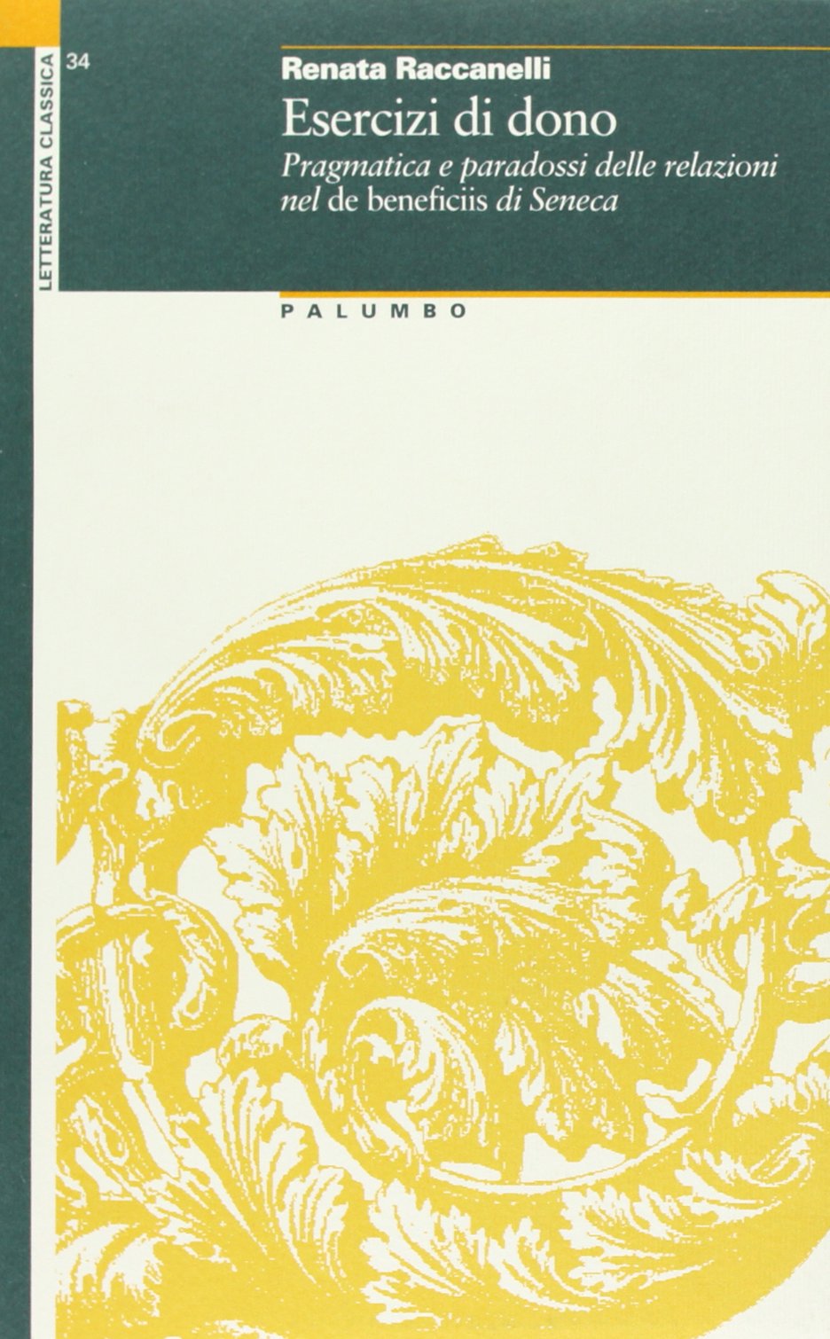 Esercizi di dono. Pragmatica e paradossi delle relazioni nel De beneficiis di Seneca (Letteratura classica) Contemporary literature