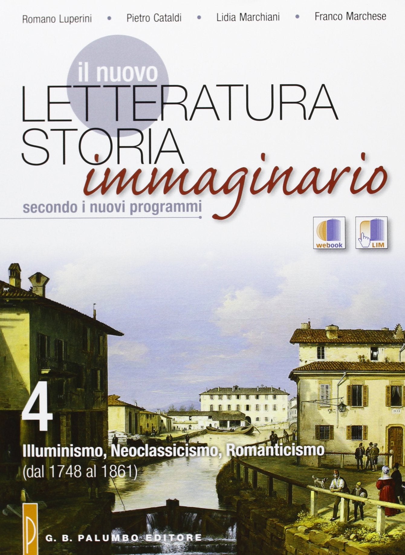 Il nuovo Letteratura storia immaginario-Webook. Per le Scuole superiori. Illuminismo, neoclassicismo, romanticismo (dal 1748 al 1861) (Vol. 4) book