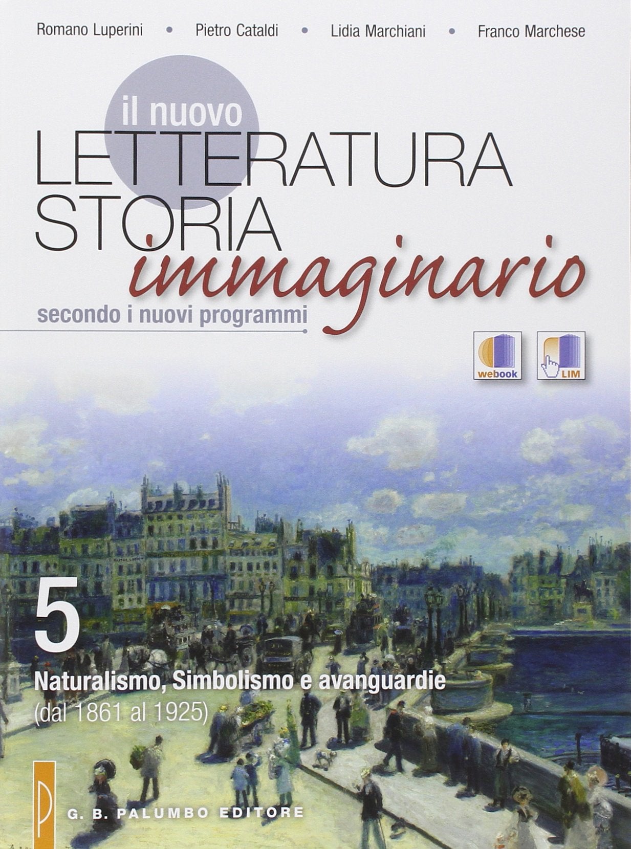 Il nuovo Letteratura storia immaginario. Per le Scuole superiori. Naturalismo, simbolismo e avanguardie (dal 1861 al 1925) (Vol. 5) book