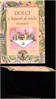 Dolci e liquori al miele. Ricettario book