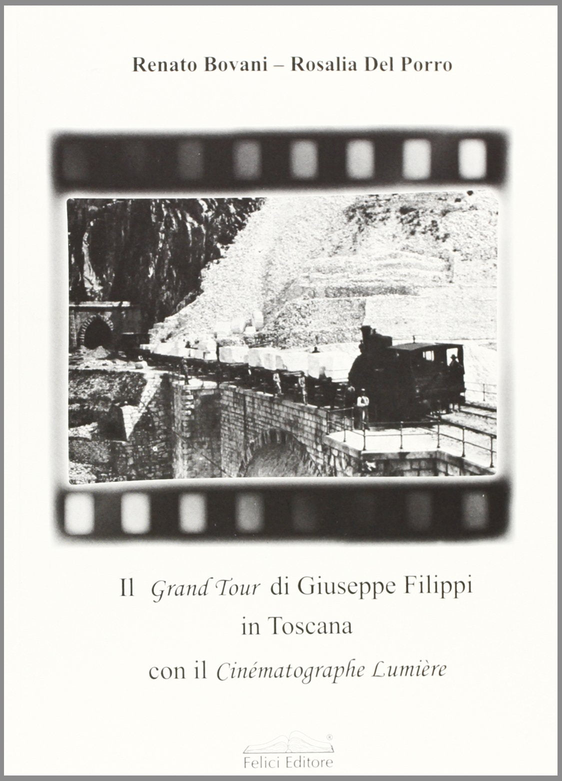 Il Grandtour di Giuseppe Filippi in Toscana con il Cinématographe Lumière book