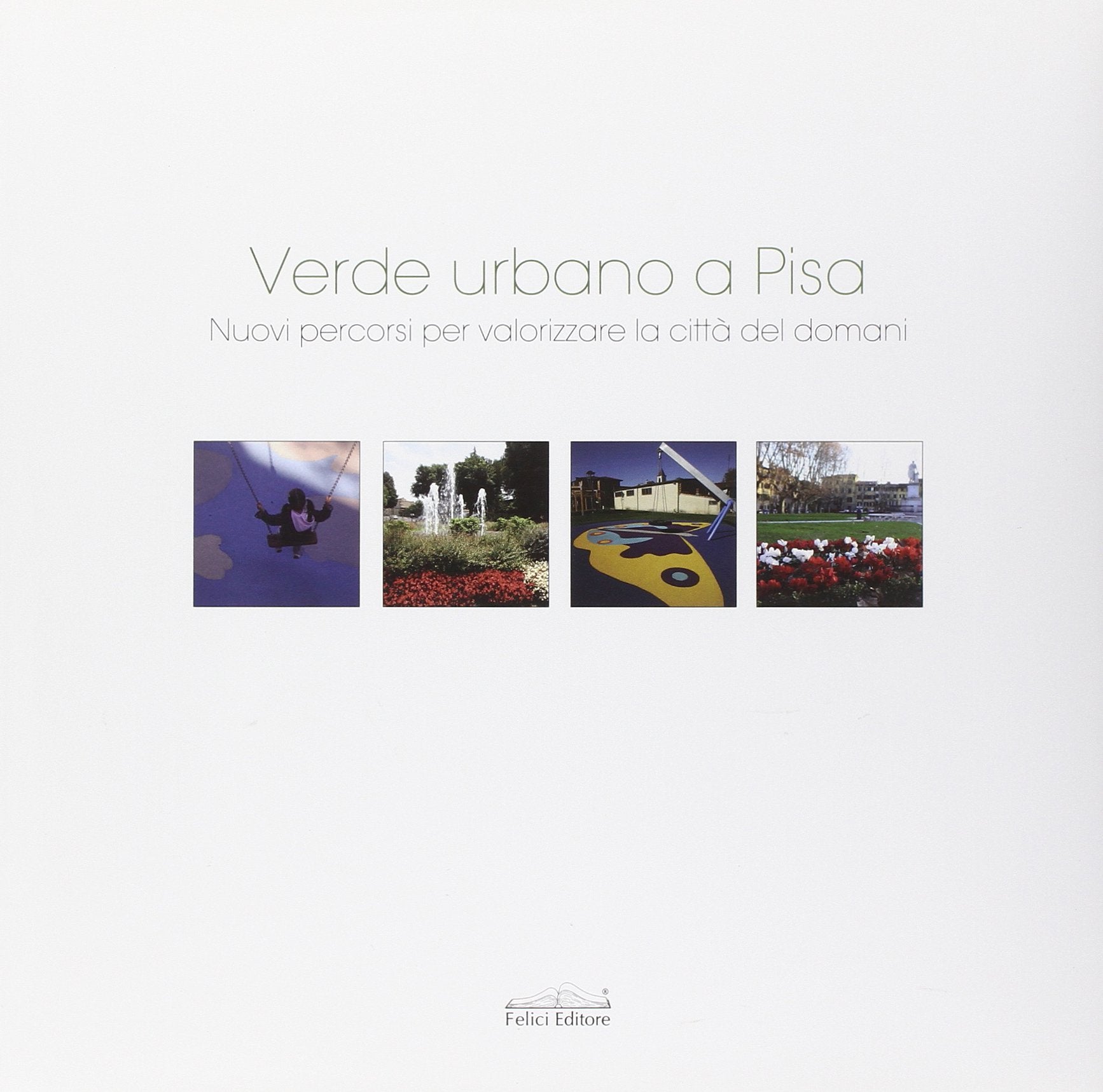 Verde urbano a Pisa. Nuovi percorsi per valorizzare la città del domani Politics & History