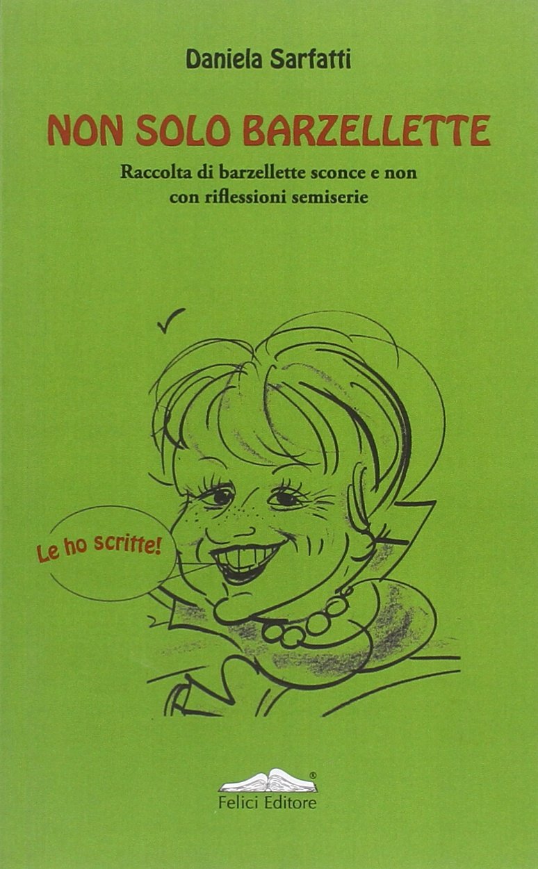 Non solo barzellette. Raccolta di barzellette sconce e non con riflessioni semiserie book