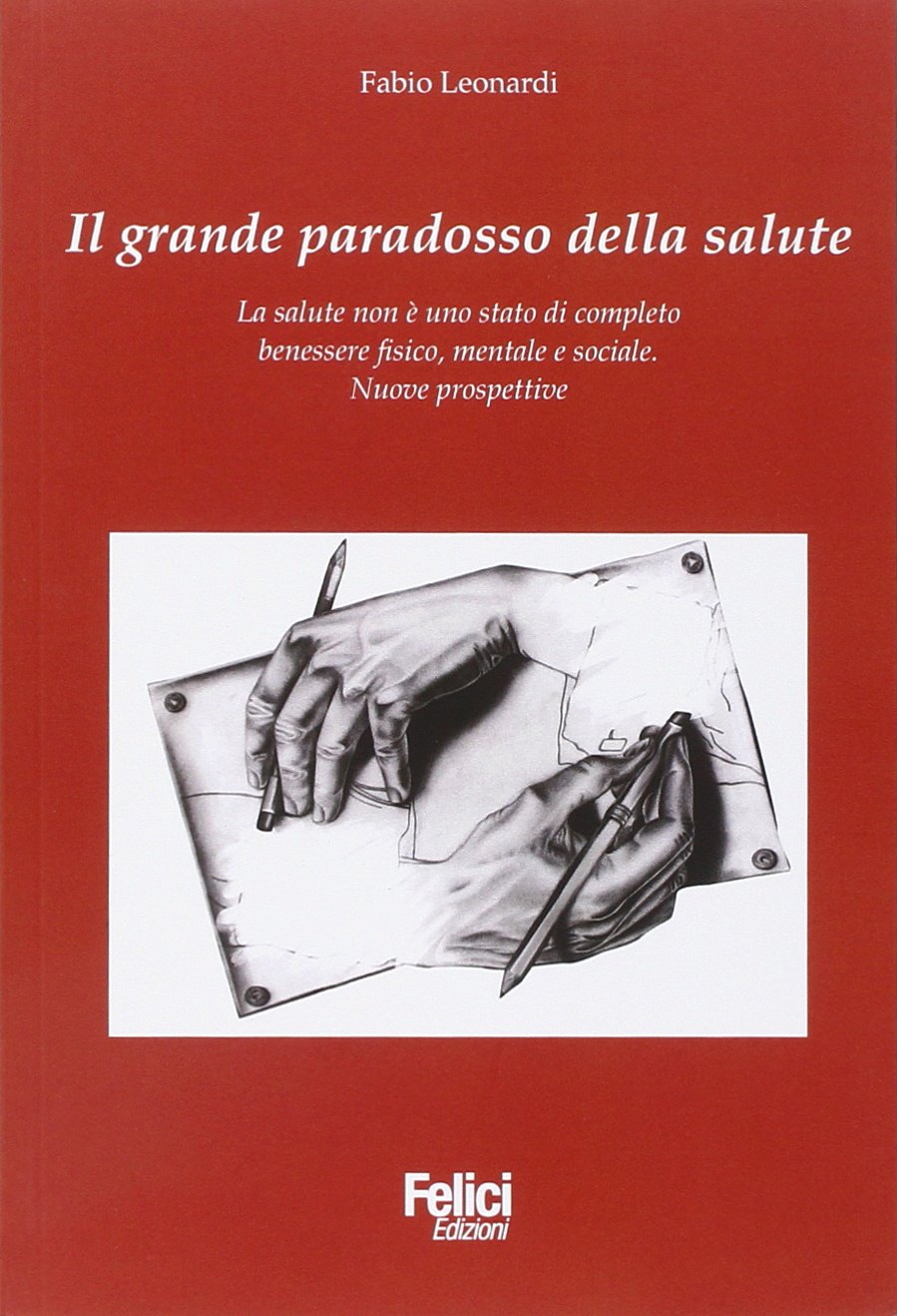 Il grande paradosso della salute. La salute non è uno stato di completo benessere fisico, mentale e sociale. Nuove prospettive book