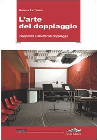 L'arte del doppiaggio. Doppiatori e direttori di doppiaggio book