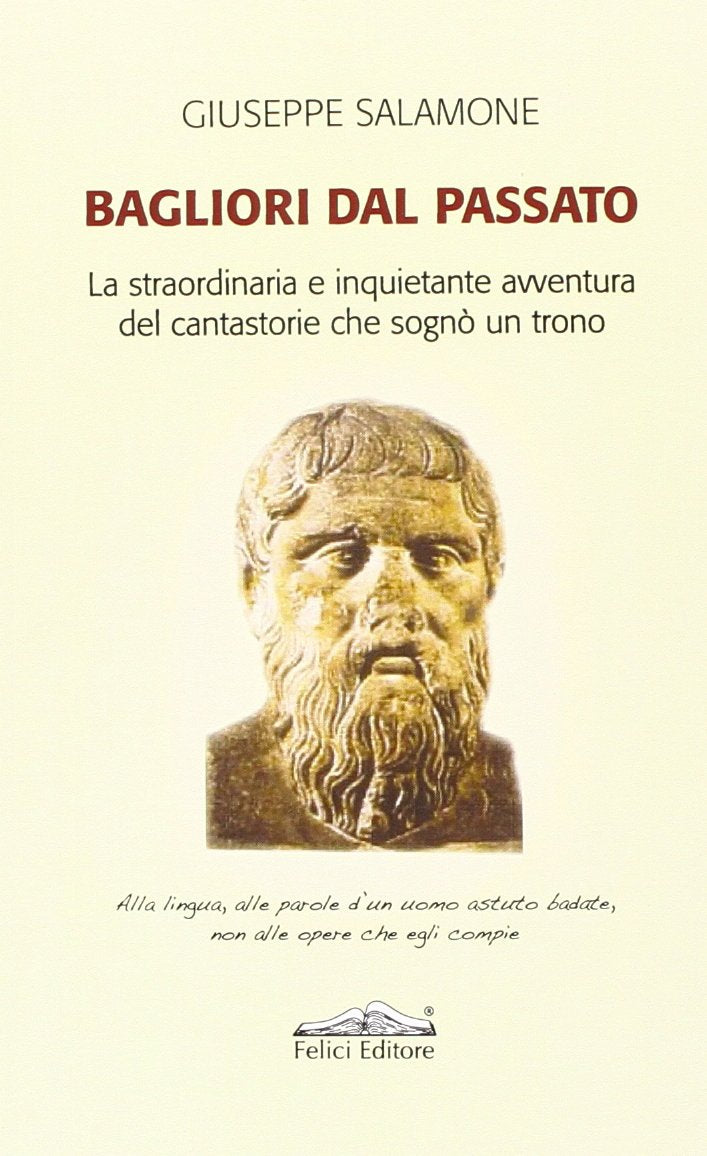 Bagliori dal passato. La straordinaria e inquietante avventura del cantastorie che sognò un trono book