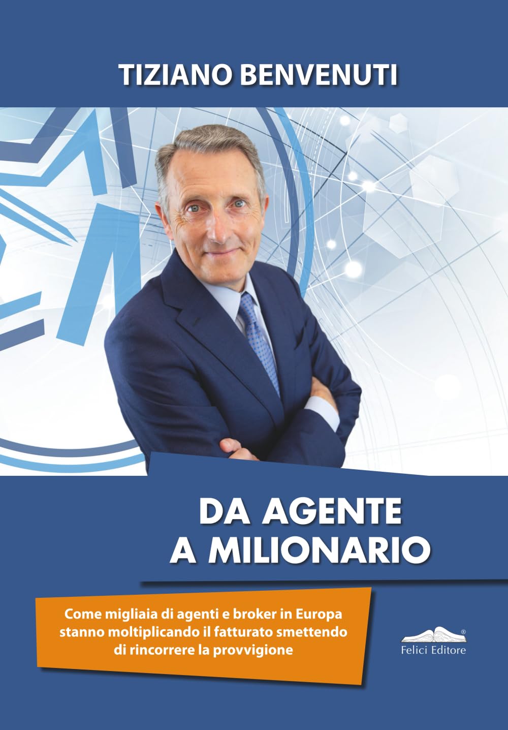 DA AGENTE A MILIONARIO: Come migliaia di agenti e broker in Europa stanno moltiplicando il fatturato smettendo di rincorrere la provvigione book
