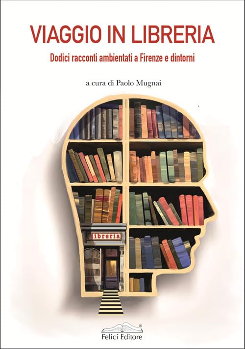 Viaggio in libreria. Dodici racconti ambientati a Firenze e dintorni book