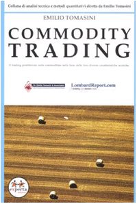 Commodity trading. Il trading profittevole sulle commodities sulla base delle loro diverse caratteristiche tecniche book
