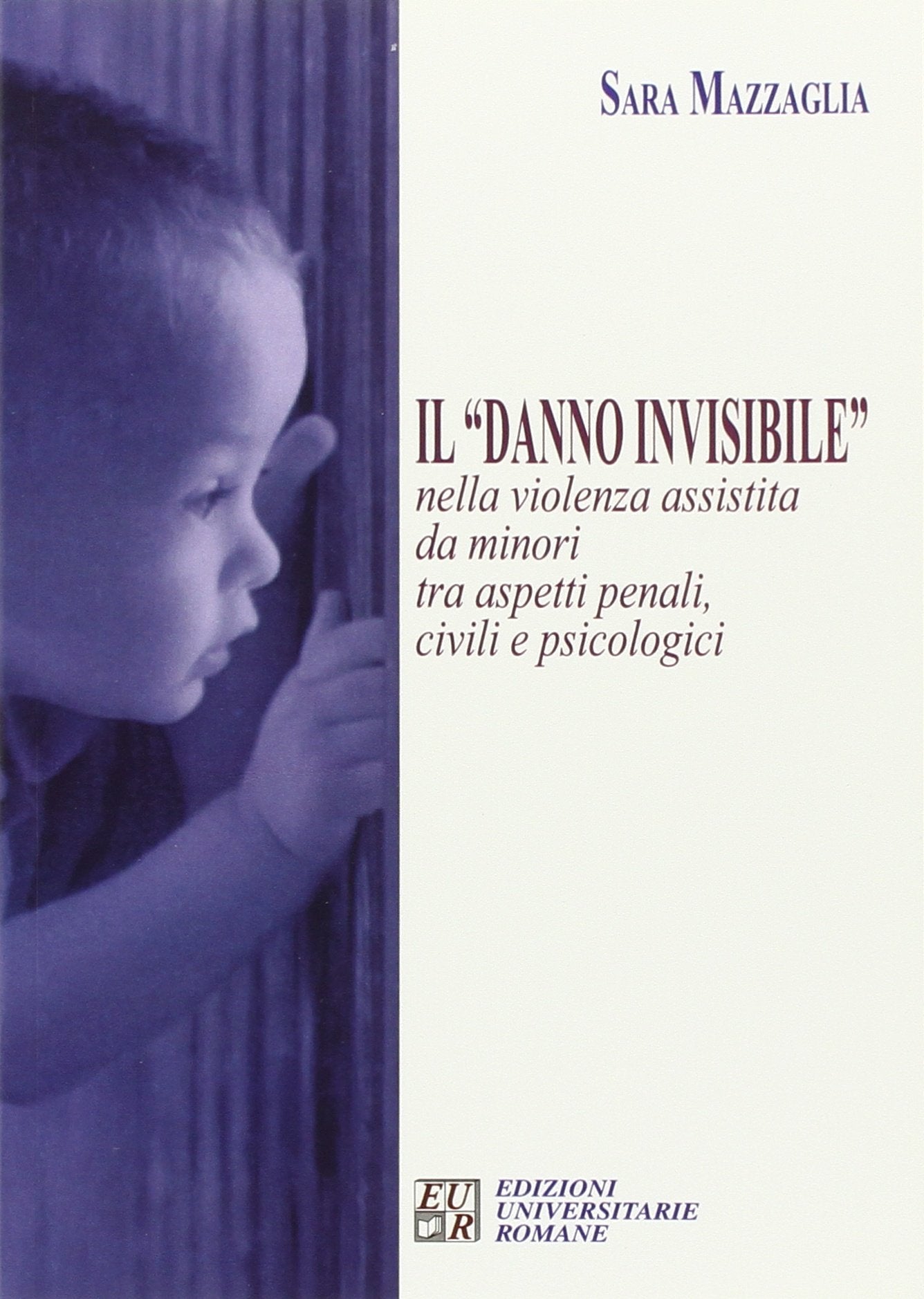 Il «danno invisibile» nella violenza assistita da minori tra aspetti penali, civili e psicologici (I germogli) Psychology
