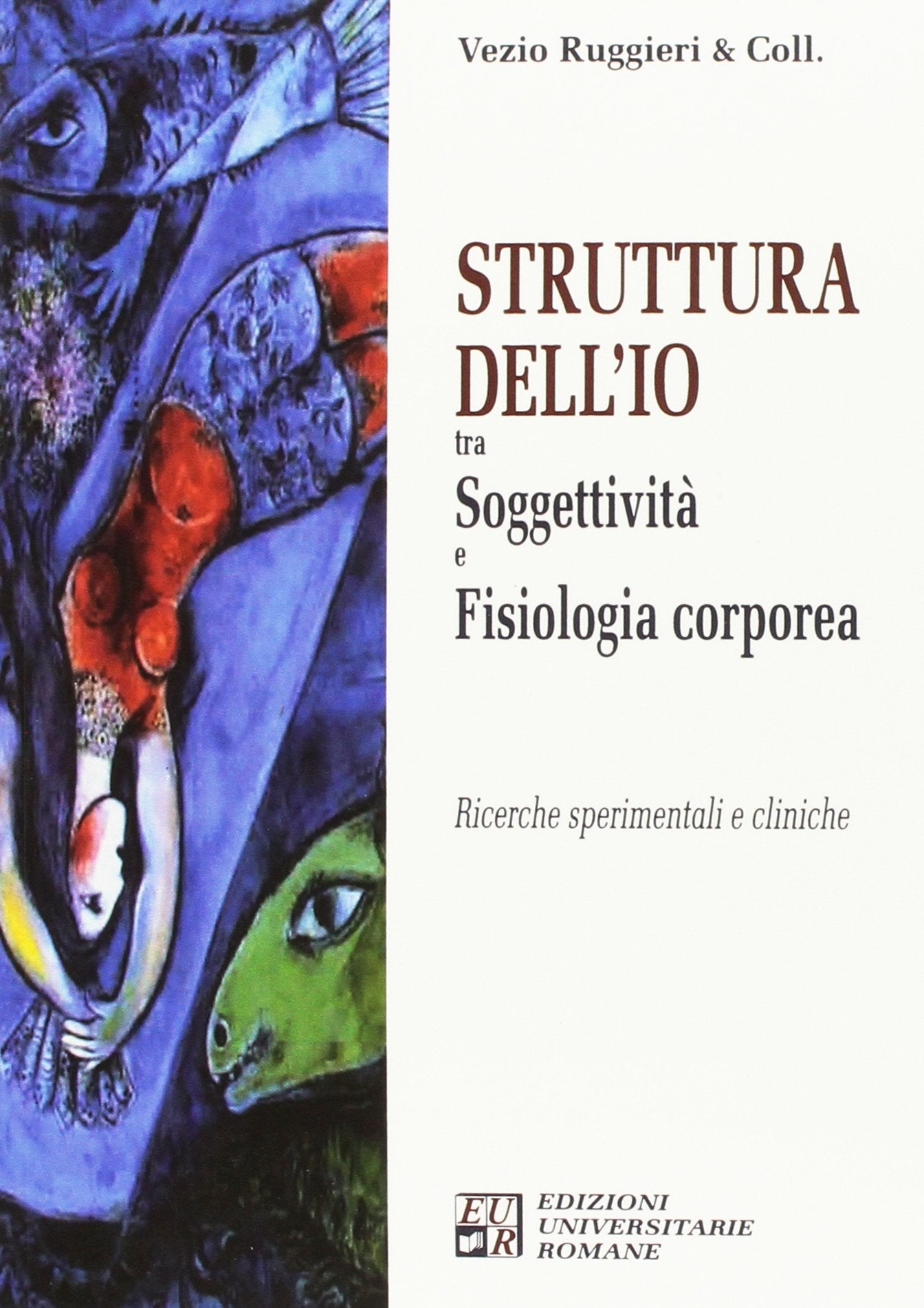 Struttura dell'Io tra soggettività e fisiologia corporea. Ricerche spirimenmtali e cliniche book