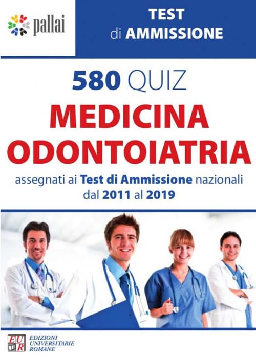 580 quiz medicina odontoiatria. Assegnati ai test di ammissione nazionali dal 2011 al 2019 book