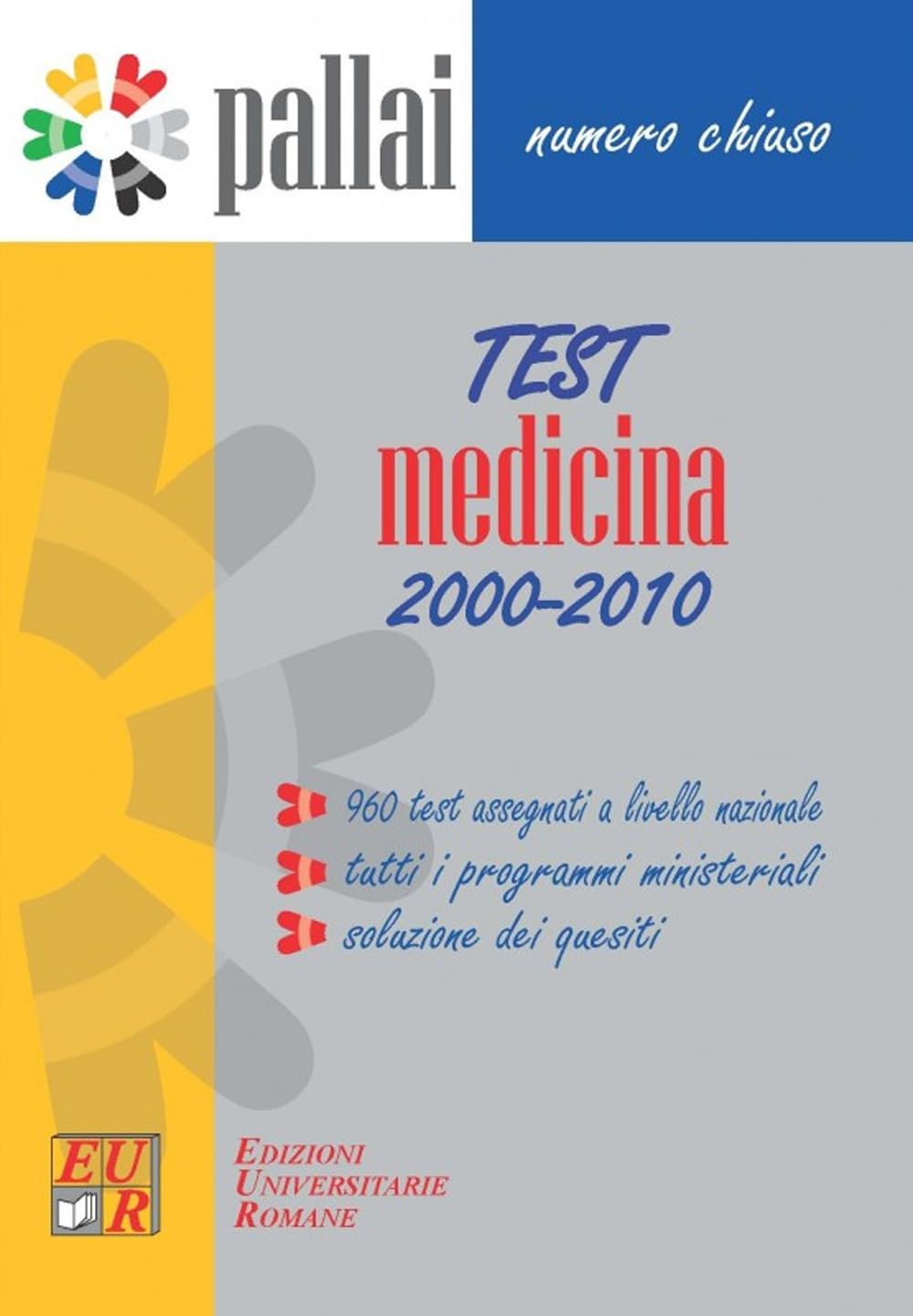 Test medicina 2000-2010. 960 test assegnati al concorso per l'ammissione a Medicina dal 2000 al 2010 + tutti i programmi ministeriali + soluzioni dei quesiti Medicine