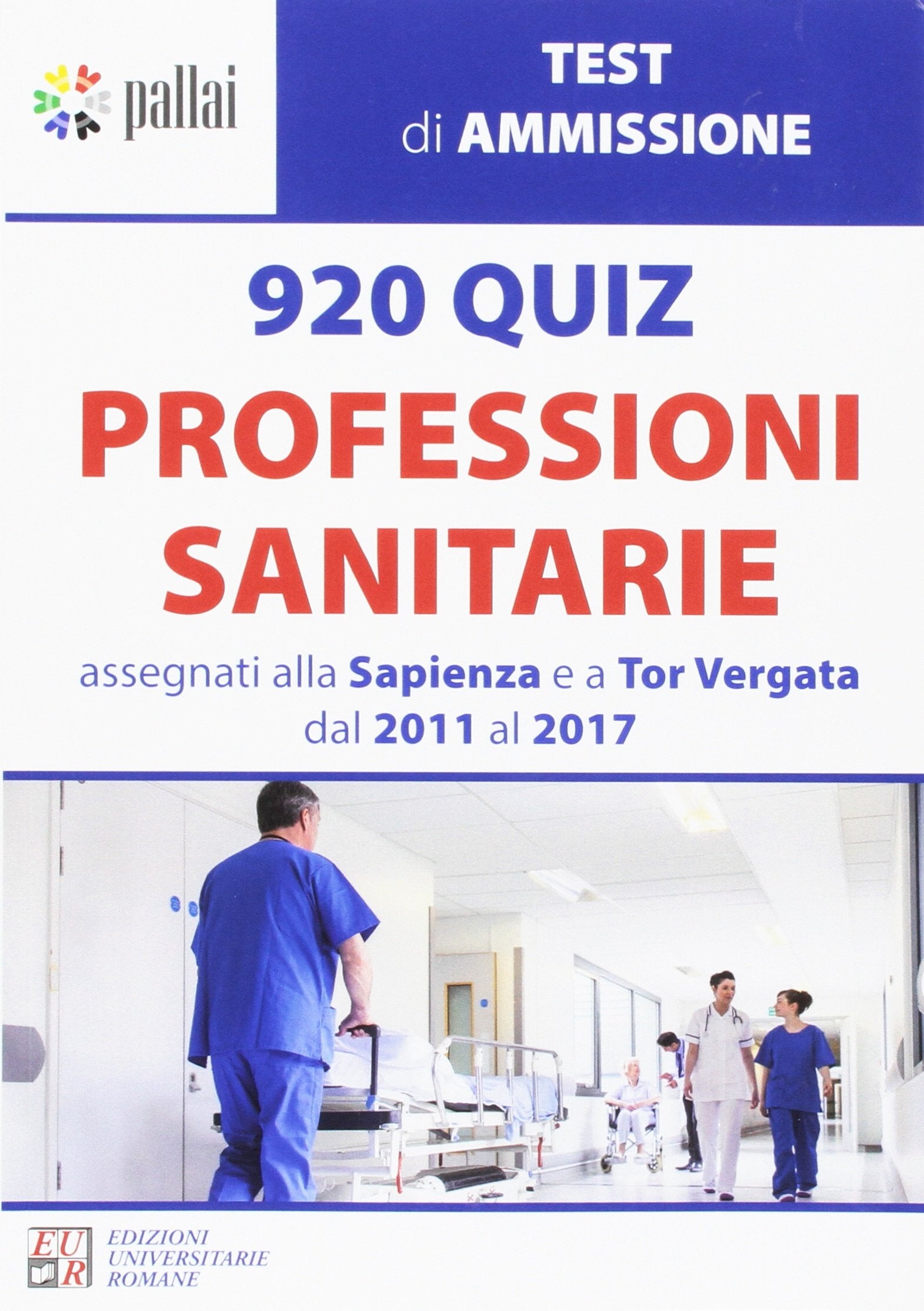920 QUIZ PROFESSIONI SANITARIE assegnati alla Sapienza e a Tor Vergata dal 2011 al 2017 book