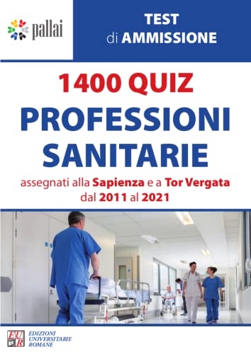 1400 quiz Professioni sanitarie assegnati alla Sapienza e a Tor Vergata dal 2011 al 2021 book