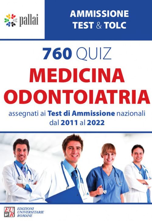 760 quiz medicina odontoiatria. Assegnati ai test di ammissione nazionali dal 2011 Al 2022 book