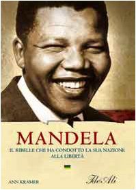 Mandela. Il ribelle che ha condotto la sua nazione alla libertà book