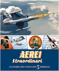 Aerei straordinari. La storia del volo con 5 modelli. Libro pop-up (Libri pop up) Non-fiction
