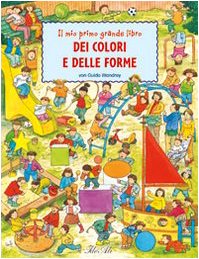 Il mio primo grande libro dei colori e delle forme. Ediz. illustrata book