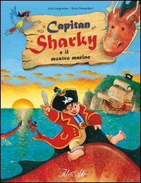 Capitan Sharky e il mostro marino. Ediz. illustrata book