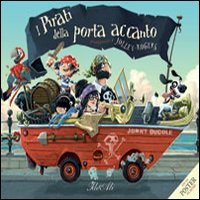 I pirati della porta accanto. Con poster. Ediz. illustrata book