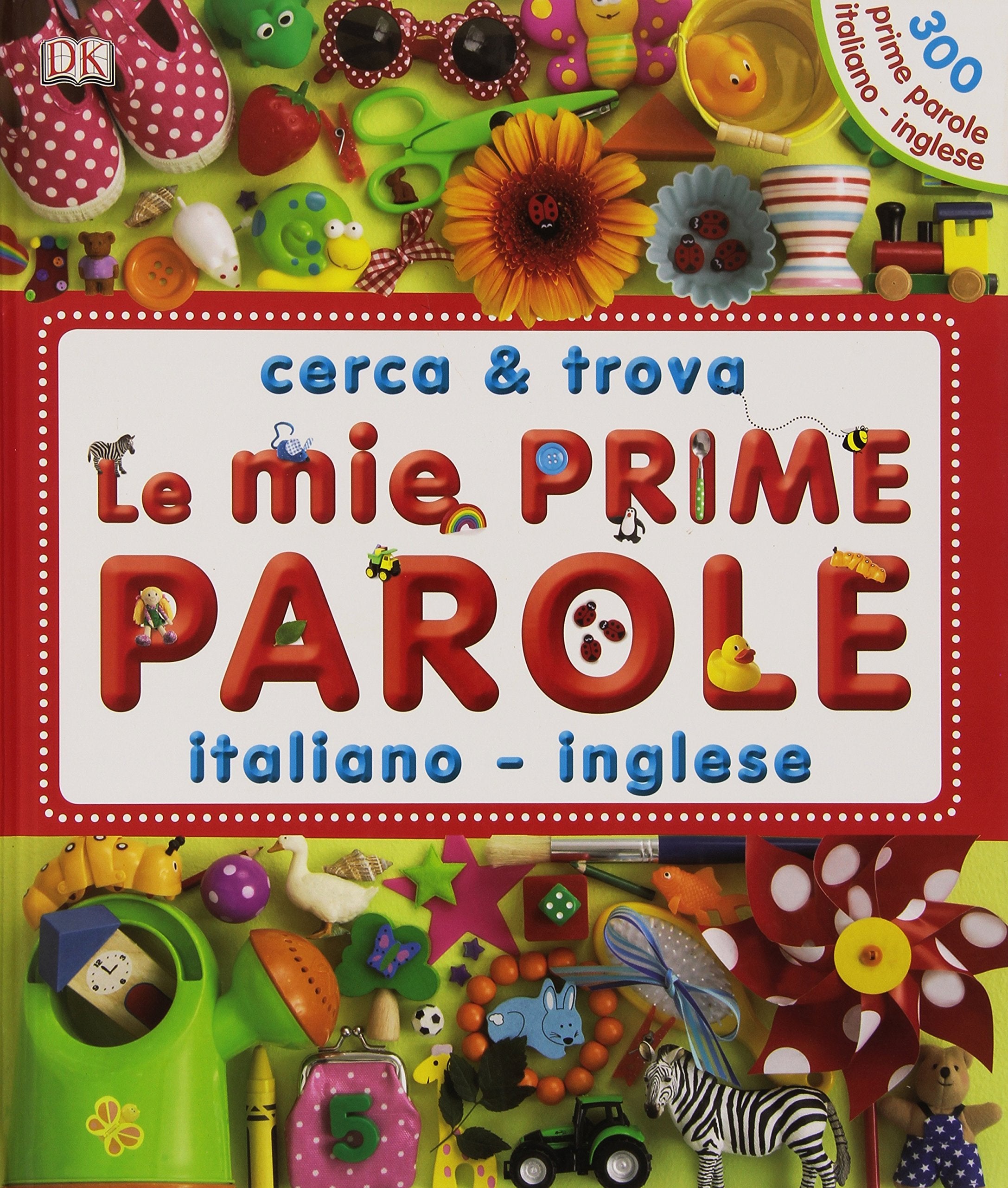 Le mie prime parole italiano-inglese. Cerca & trova. Ediz. illustrata book