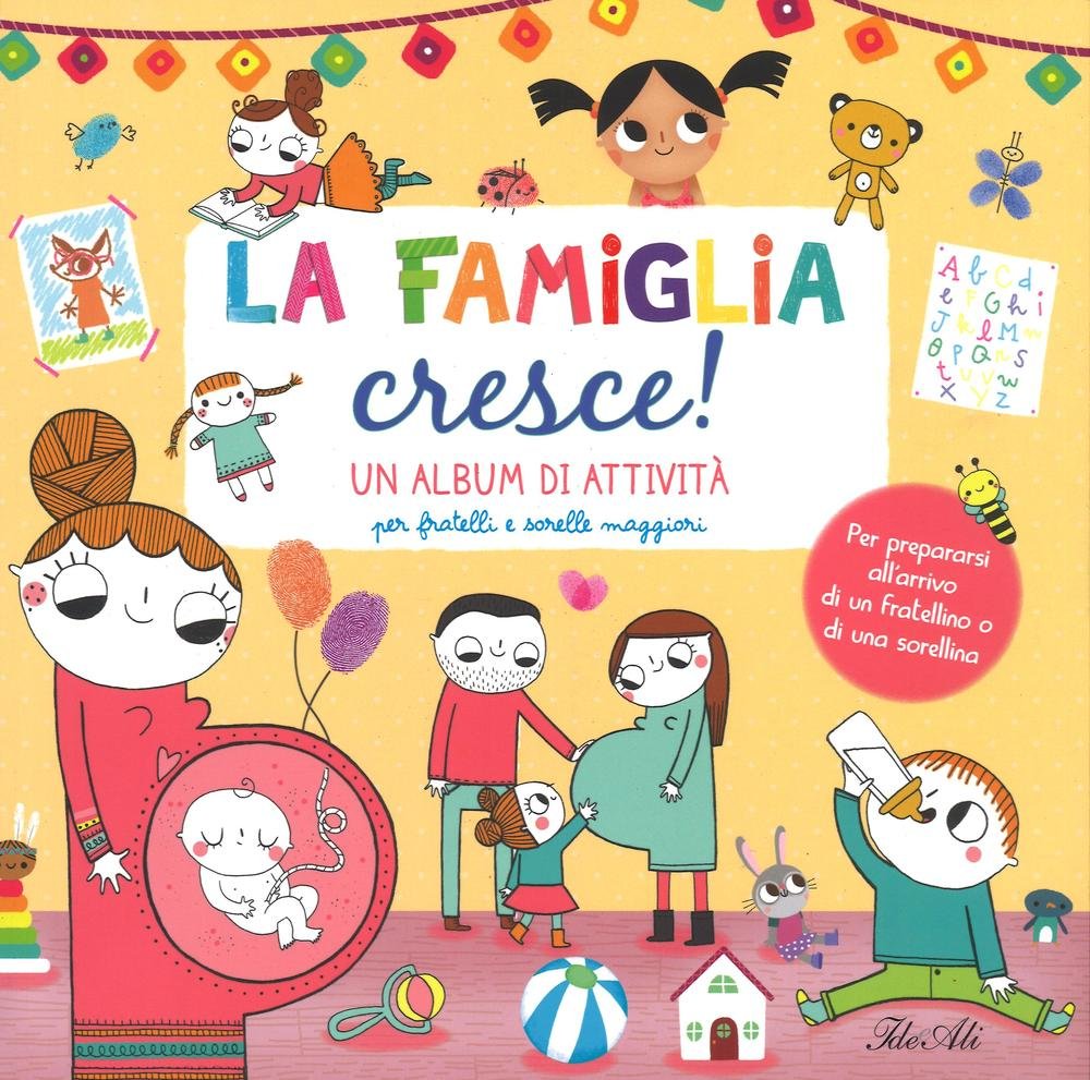 La famiglia cresce! Un album di attività per fratelli e sorelle maggiori. Ediz. illustrata book