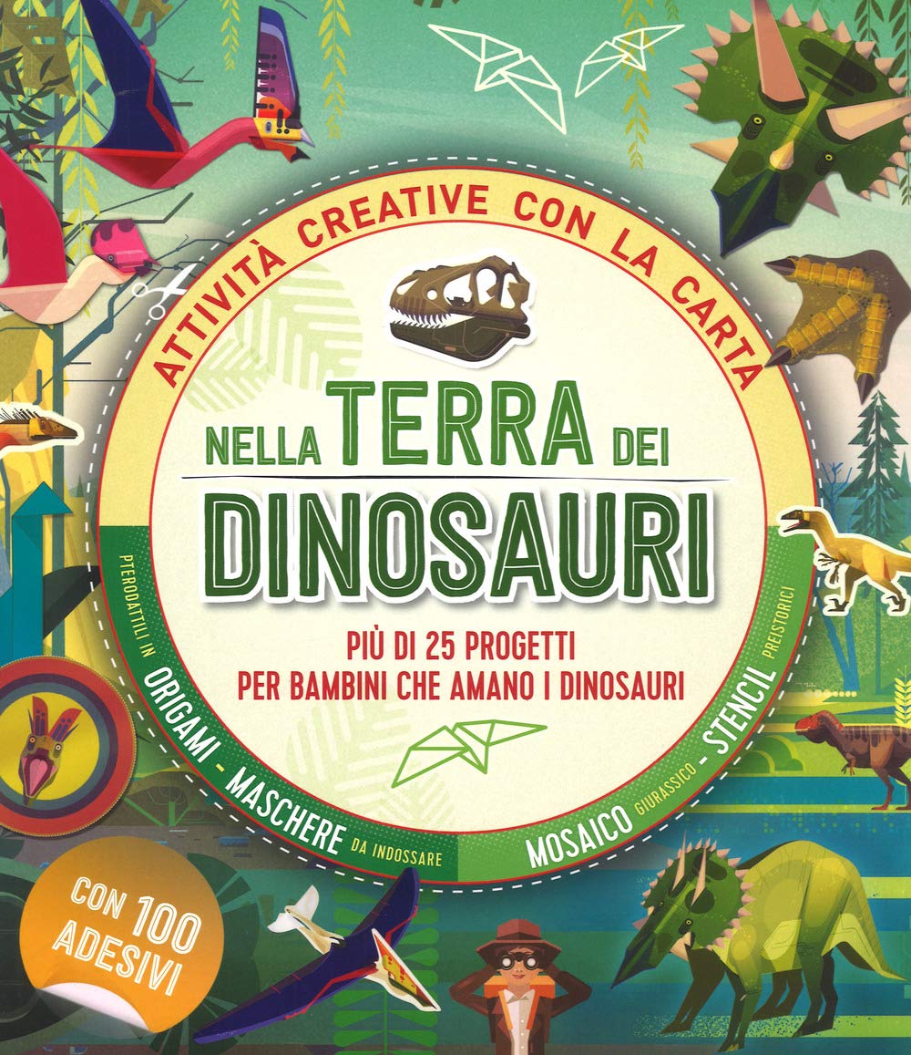 Nella terra dei dinosauri. Più di 25 progetti per bambini che amano i dinosauri. Attività creative con la carta Non-fiction