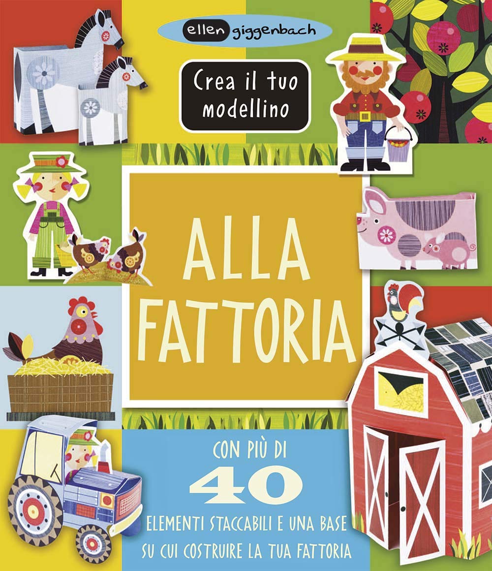 Alla fattoria. Crea il tuo modellino. Ediz. a colori book