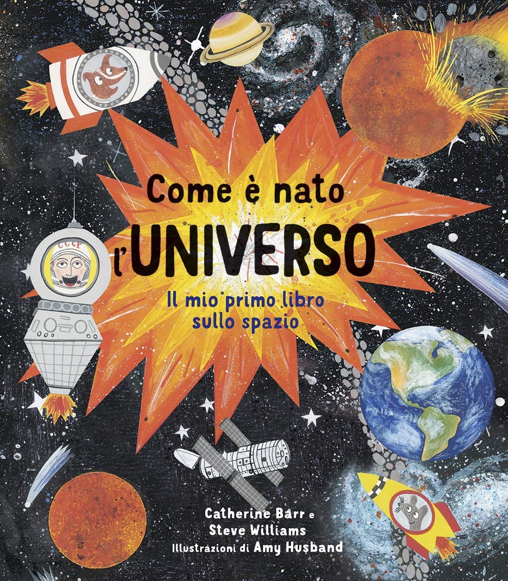 Come è nato l'universo. Il mio primo libro sullo spazio. Ediz. a colori book