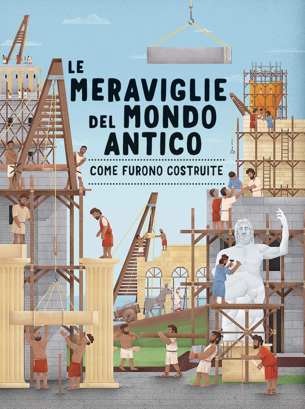 Le meraviglie del mondo antico. Come furono costruite. Ediz. a colori book