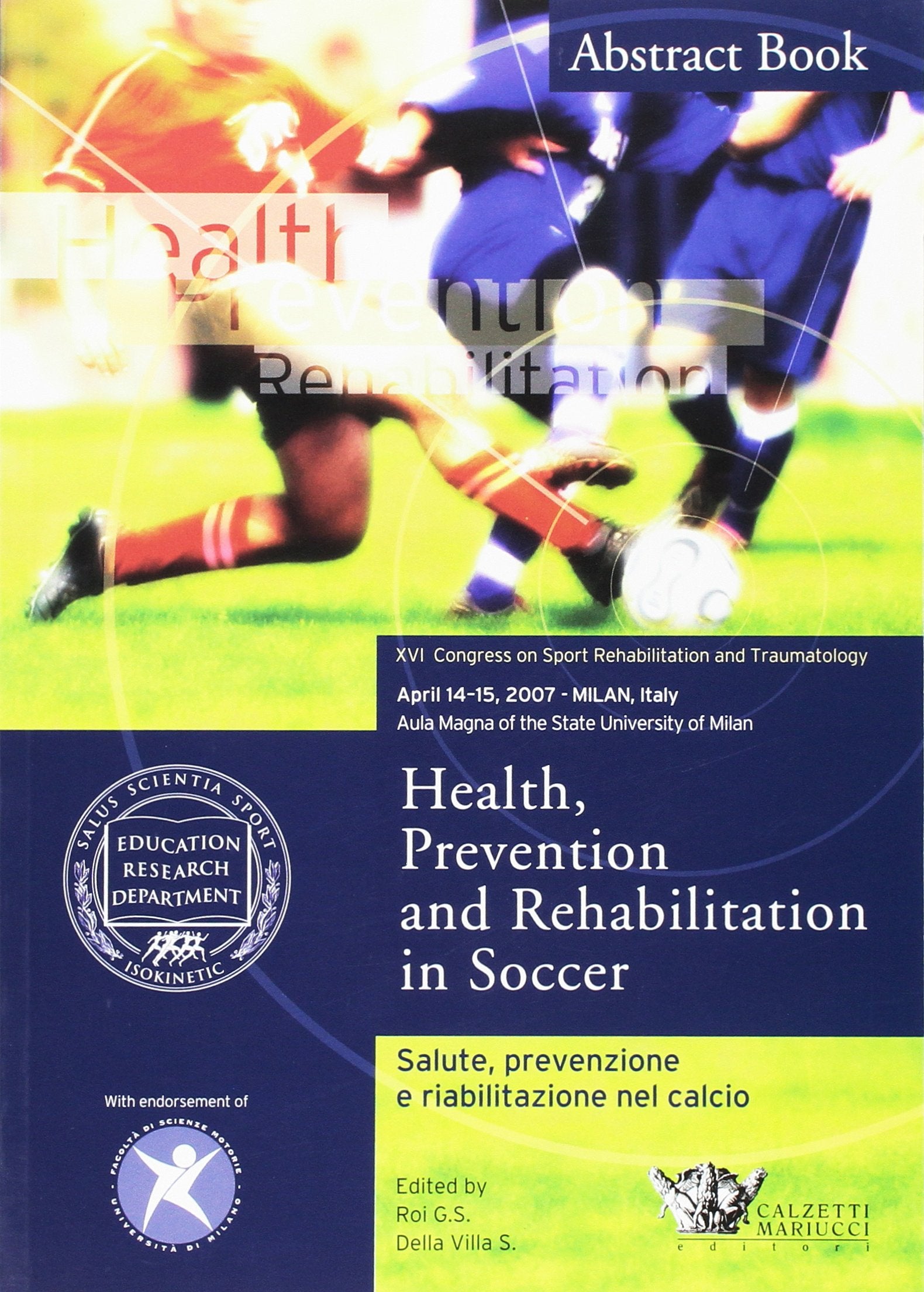 Salute, prevenzione e riabilitazione nel calcio-Health, prevention and rehabilitation in soccer. Atti del convegno (Milano, 14-15 aprile 2007). Ediz. bilingue (Riabilitazione e prevenzione) Medicine