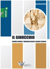Il ginocchio. Biomeccanica, traumatologia e riabilitazione (Riabilitazione e prevenzione) Medicine