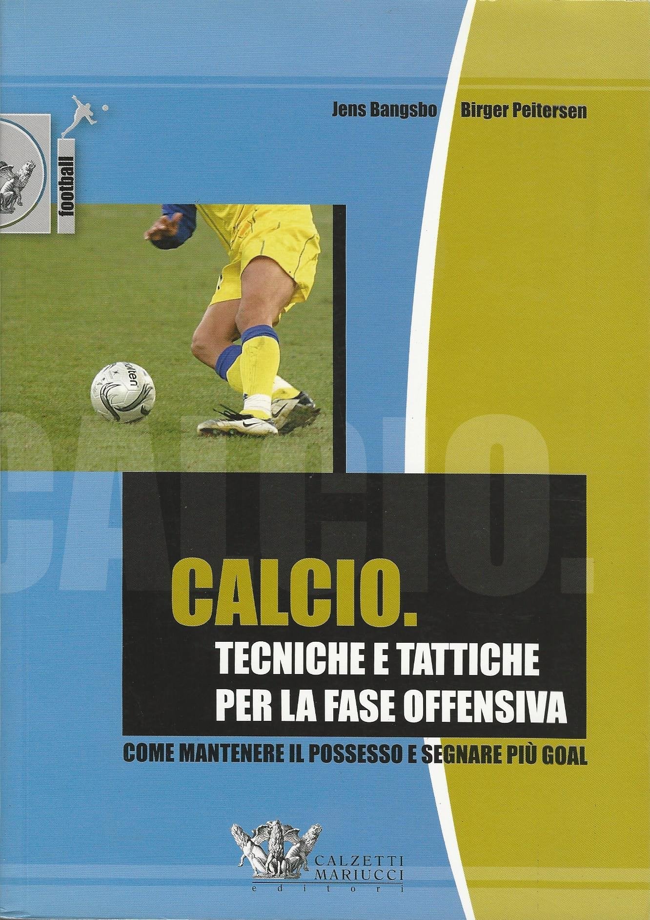Calcio. Tecniche e tattiche per la fase offensiva. Ediz. illustrata (Football) Leisure & Fun
