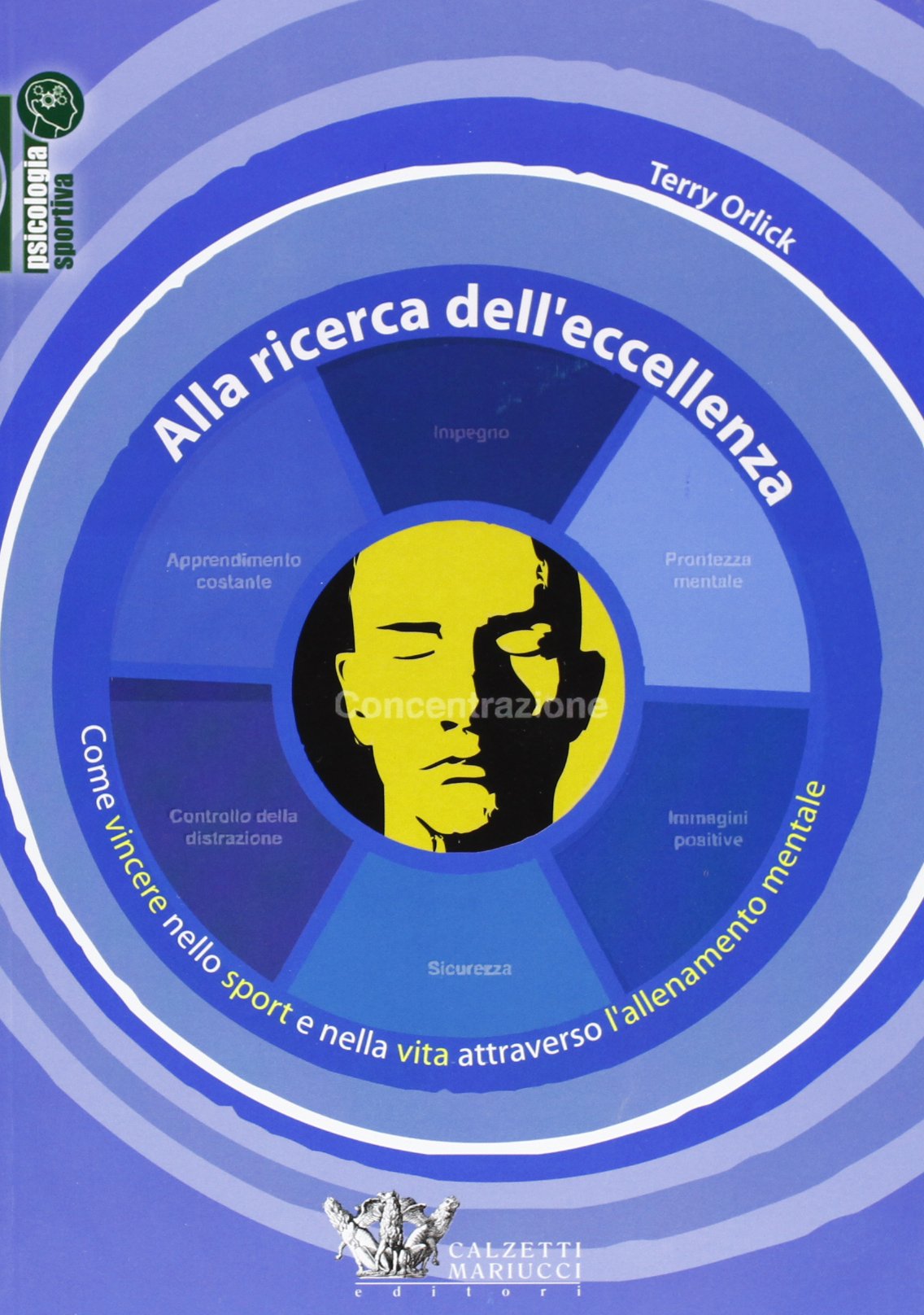 Alla ricerca dell'eccellenza. Come vincere nello sport e nella vita attraverso l'allenamento mentale Business, Finance & Career