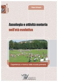 Auxologia e attività motoria nell'età evolutiva. Esperienza e ricerca nella scuola primaria book