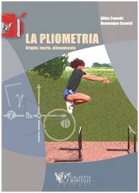 La pliometria. Origini, teoria, allenamento. Ediz. illustrata book