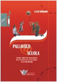 Pallavolo a scuola. Esercizi e giochi per l'insegnamento della pallavolo nella scuola media e nei settori giovanili. Con DVD book