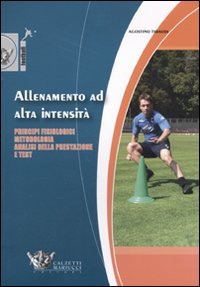 Allenamento ad alta intensità. Principi fisiologici, metodologia, analisi della prestazione e test book