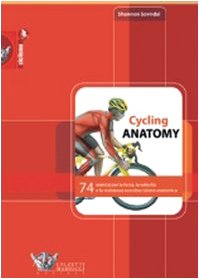 Cycling anatomy. 74 esercizi per la forza, la velocità e la resistenza con descrizione anatomica. Ediz. illustrata (Ciclismo) Leisure & Fun